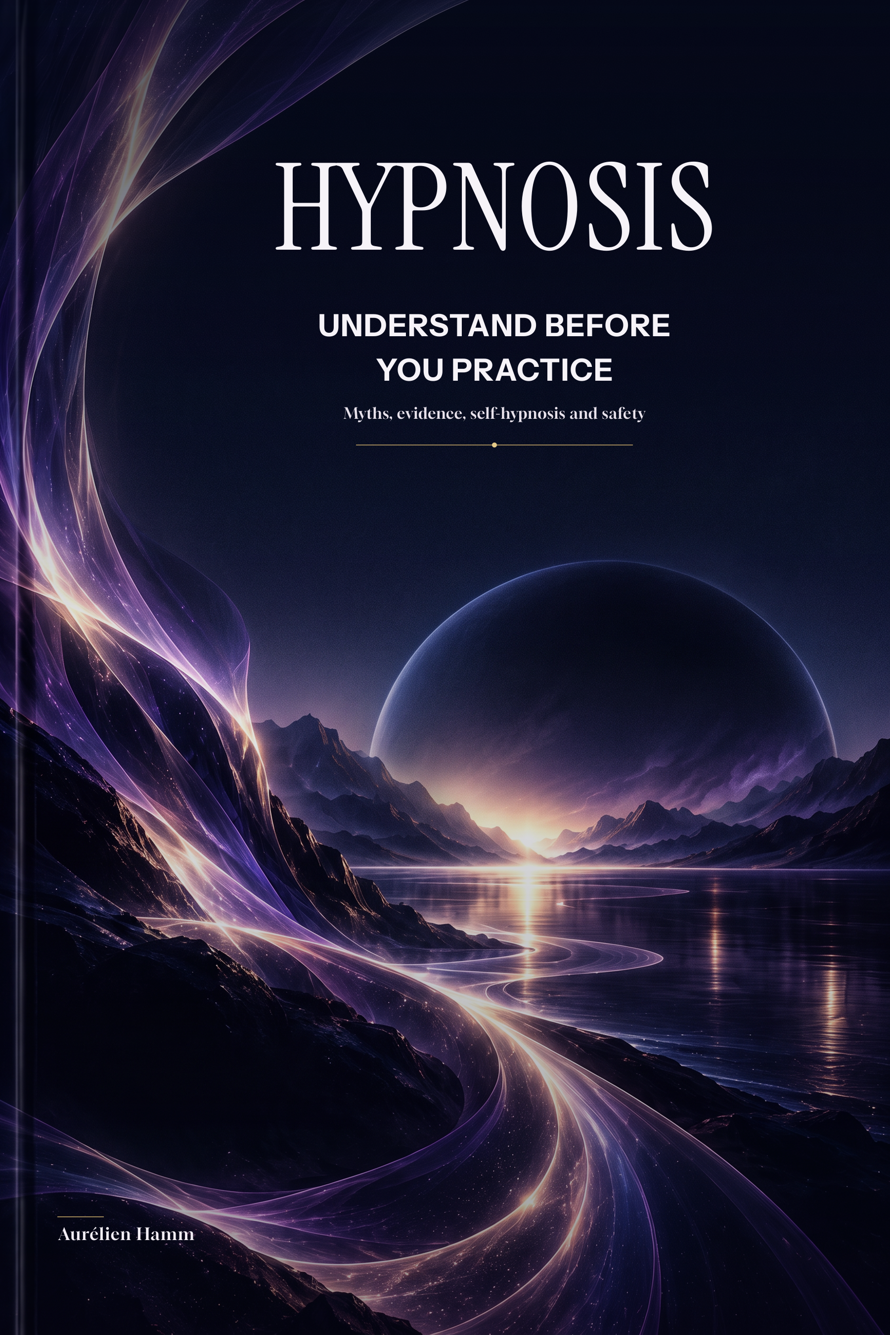 HYPNOSIS: UNDERSTAND BEFORE YOU PRACTICE